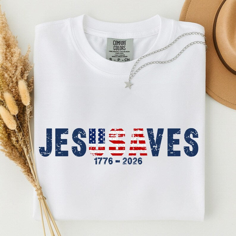 Jesus Saves 1776-2026 Shirt - America 250th Anniversary Patriotic Christian T-Shirt