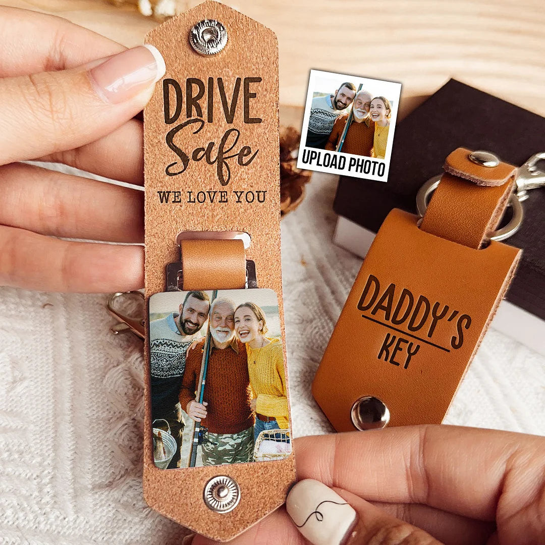 Daddy's Keys Drive Safe I Love You - Personalized Leather Photo Keychain For Dad