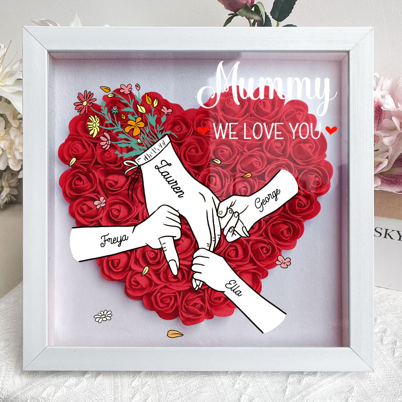We Love You Mummy White Hand Holding - Personalized Flower Shadow Box- Mother's Day Gift