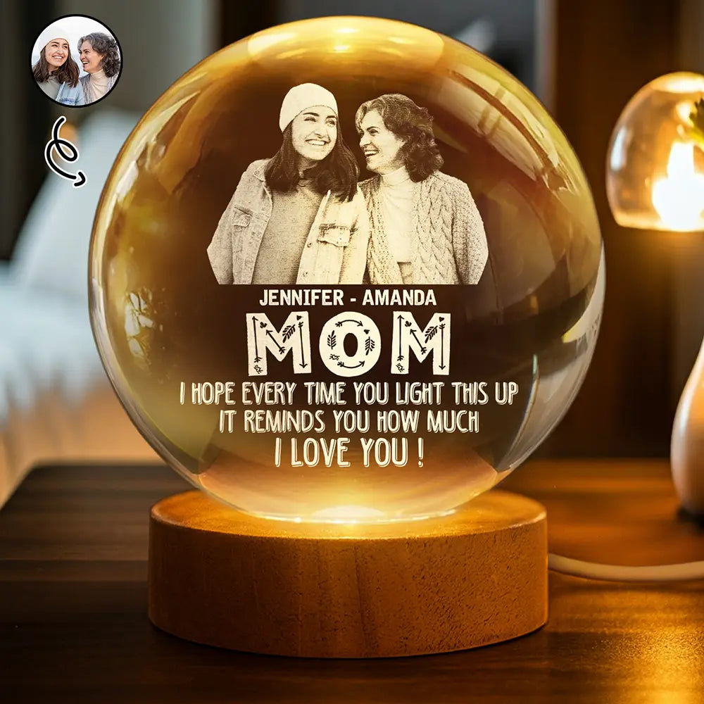 Custom Photo We Hope Every Time You Light This Up - Personalized Crystal Globe Lamp | Perfect Gift for Mother’s Day | Mother's Day Gift