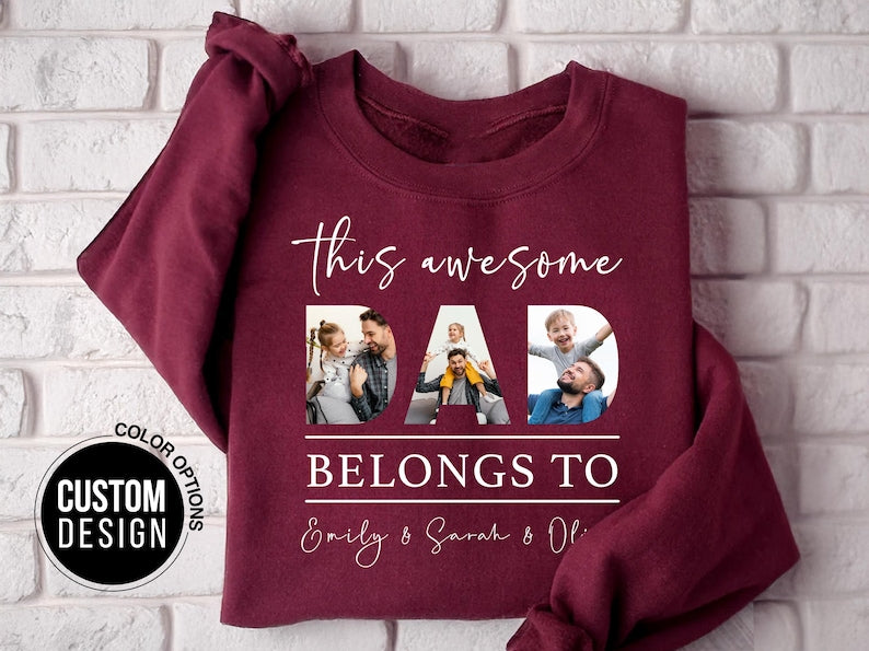 This awesome Dad Belongs To - Custom Dad Photo Sweatshirt /T-shirt