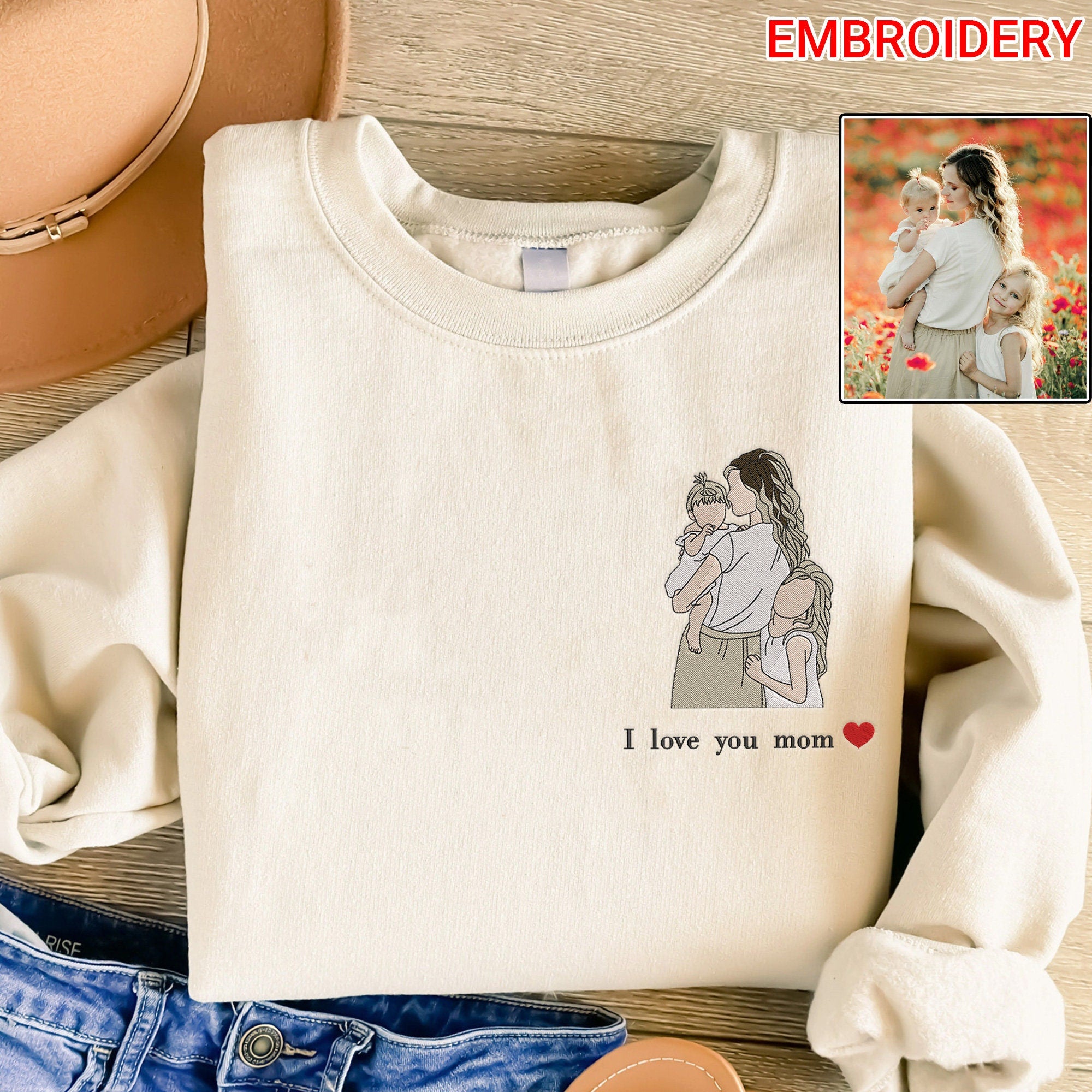 I love you mom-Custom Photo Portrait Embroidered Sweatshirt | Mother's Day Gift