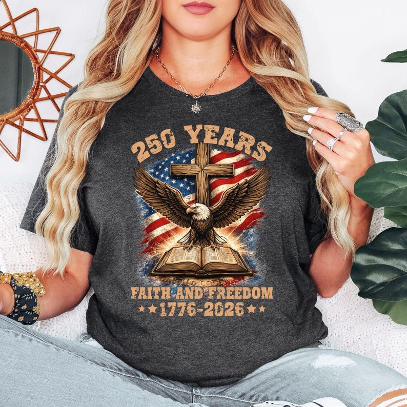 Faith & Freedom 250 Years T-Shirt | 1776-2026 Patriotic Christian Tee | America 250th Anniversary Shirt